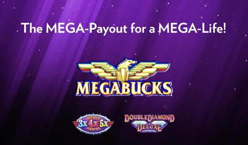 The logo for the Megabucks land-based slot game featuring the tag line "The MEGA-Payout for the MEGA-Life".